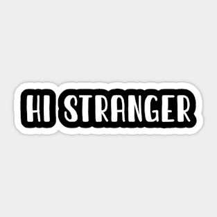 Hi stranger Sticker